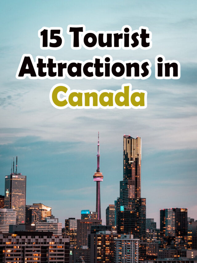 15  Tourist Attractions in Canada